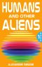 [Humans and other Aliens 01] • Humans and other Aliens · Book 1